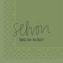 Cocktailservietten Schön dass du da bist olive 24 x 24 cm 3-lagig Cocktailservietten Schön dass du da bist olive 24 x 24 cm 3-lagig